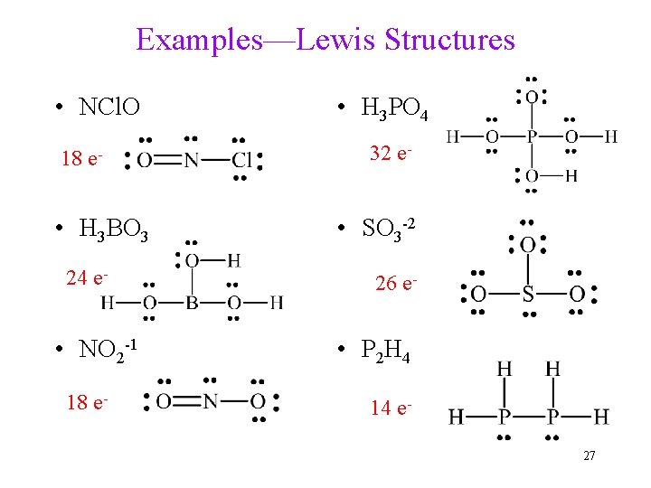 Examples—Lewis Structures • NCl. O 18 e- • H 3 BO 3 24 e-