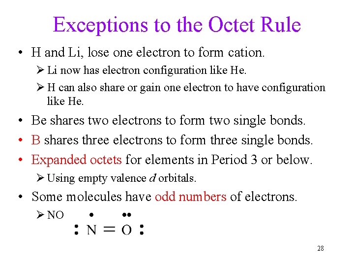 Exceptions to the Octet Rule • H and Li, lose one electron to form