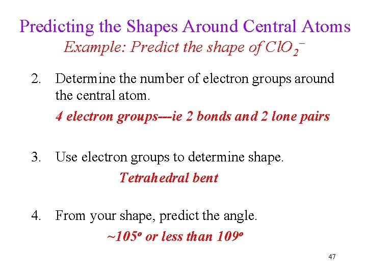 Predicting the Shapes Around Central Atoms Example: Predict the shape of Cl. O 2−