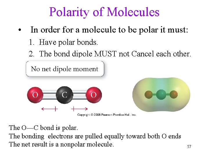 Polarity of Molecules • In order for a molecule to be polar it must: