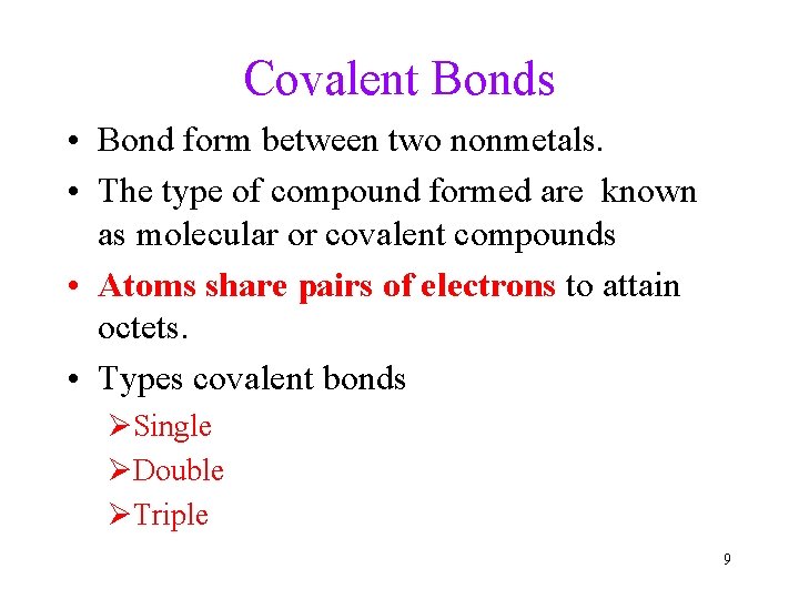 Covalent Bonds • Bond form between two nonmetals. • The type of compound formed