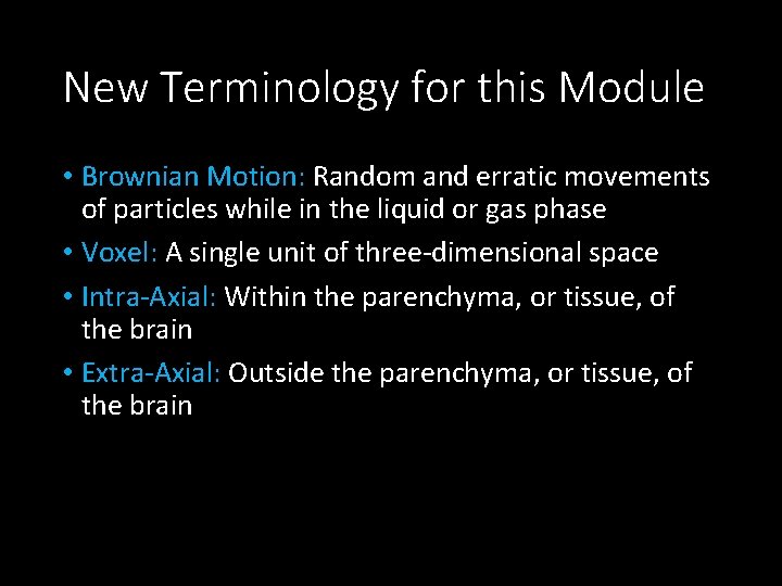 New Terminology for this Module • Brownian Motion: Random and erratic movements of particles