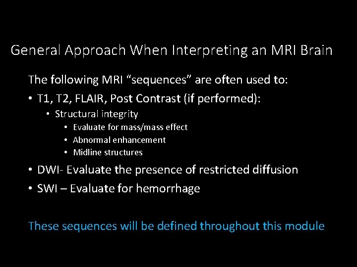 General Approach When Interpreting an MRI Brain The following MRI “sequences” are often used