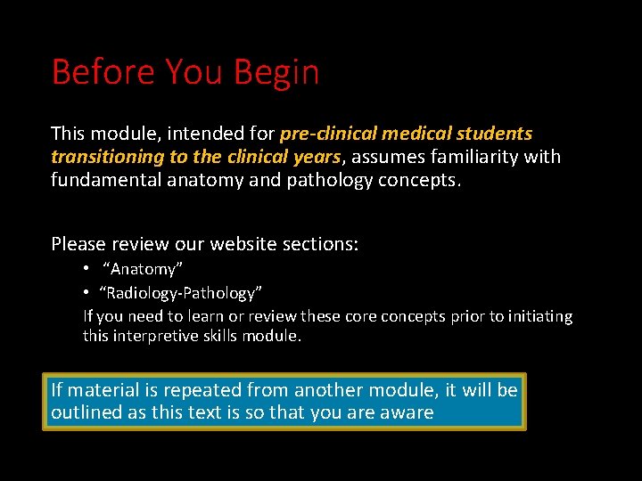 Before You Begin This module, intended for pre-clinical medical students transitioning to the clinical