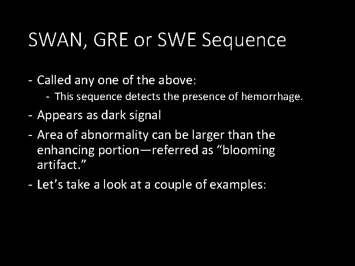 SWAN, GRE or SWE Sequence - Called any one of the above: - This