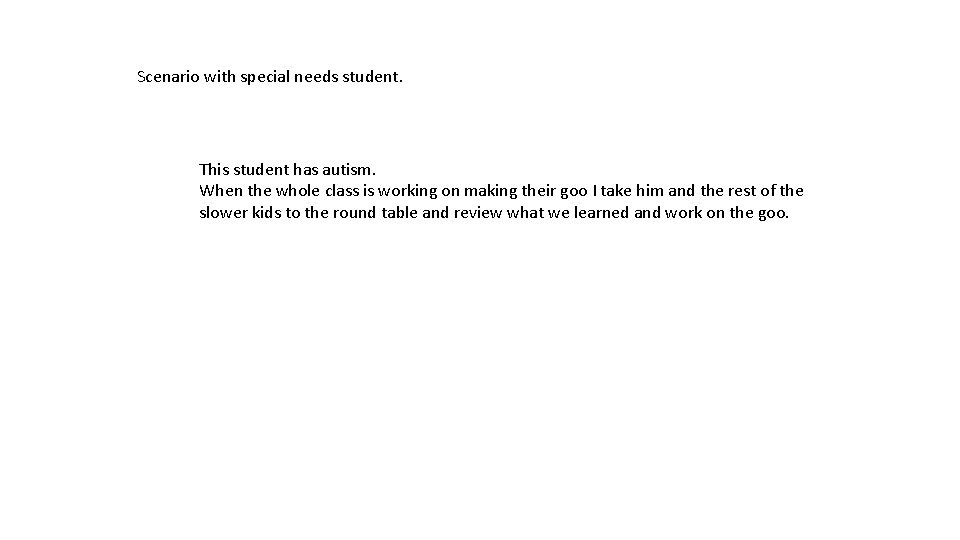 Scenario with special needs student. This student has autism. When the whole class is