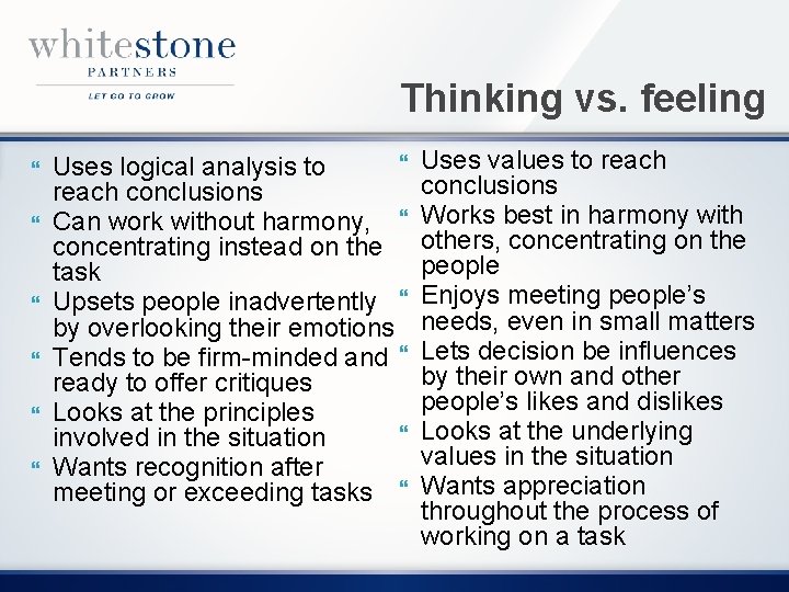 Thinking vs. feeling Uses logical analysis to reach conclusions Can work without harmony, concentrating