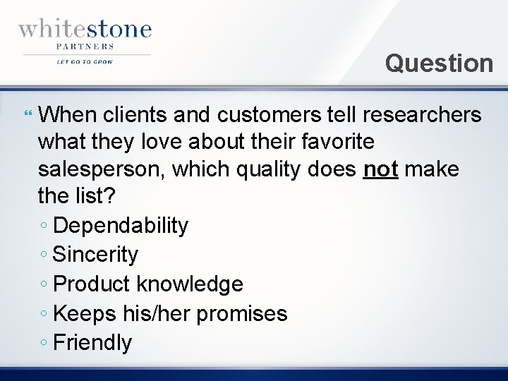 Question When clients and customers tell researchers what they love about their favorite salesperson,