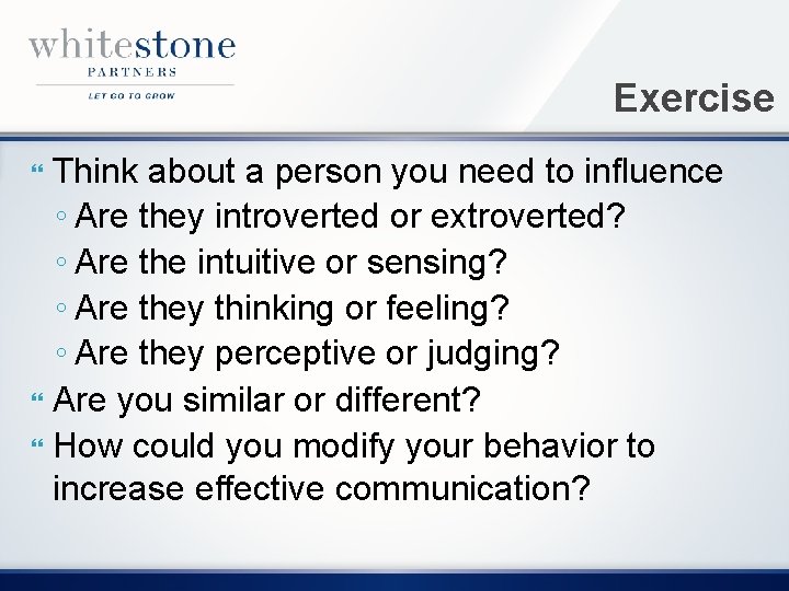 Exercise Think about a person you need to influence ◦ Are they introverted or