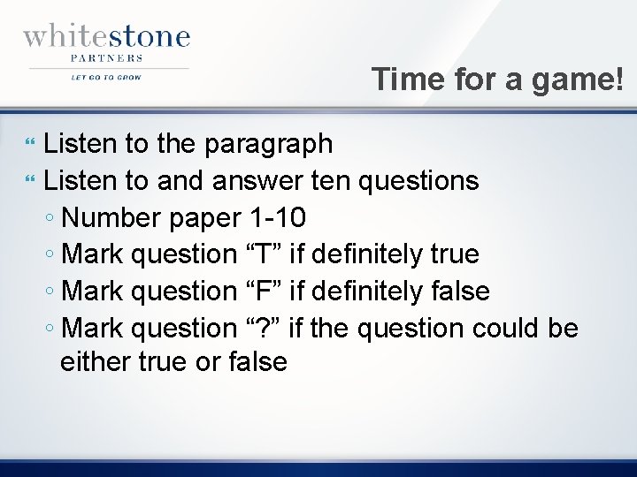 Time for a game! Listen to the paragraph Listen to and answer ten questions