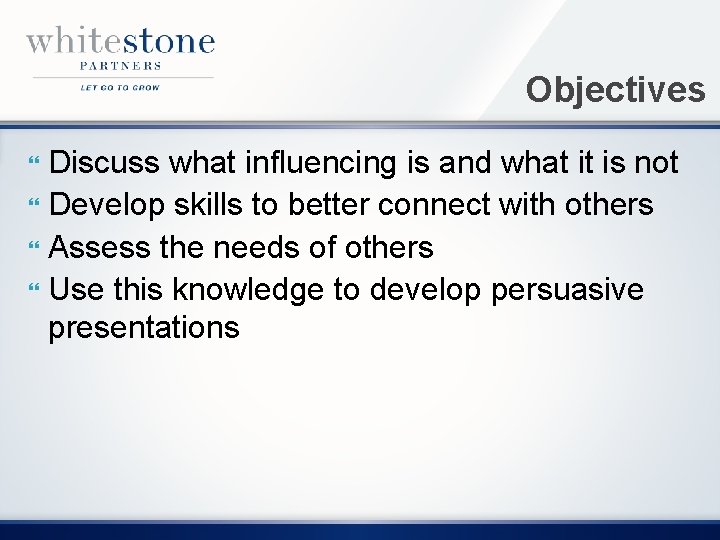 Objectives Discuss what influencing is and what it is not Develop skills to better