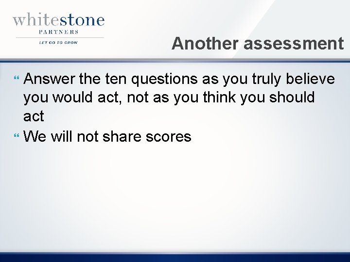 Another assessment Answer the ten questions as you truly believe you would act, not