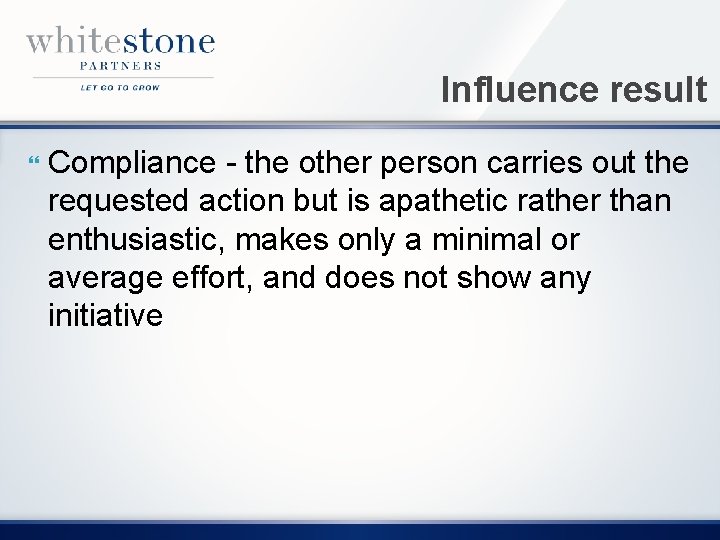 Influence result Compliance - the other person carries out the requested action but is