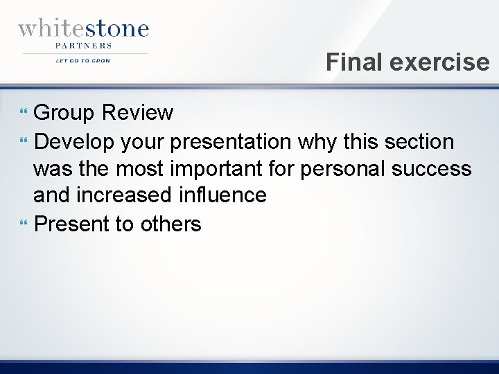 Final exercise Group Review Develop your presentation why this section was the most important