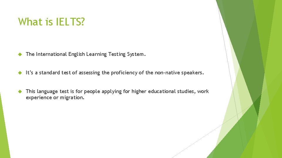What is IELTS? The International English Learning Testing System. It’s a standard test of