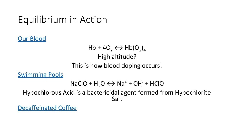 Equilibrium in Action Our Blood Hb + 4 O 2 ↔ Hb(O 2)4 High