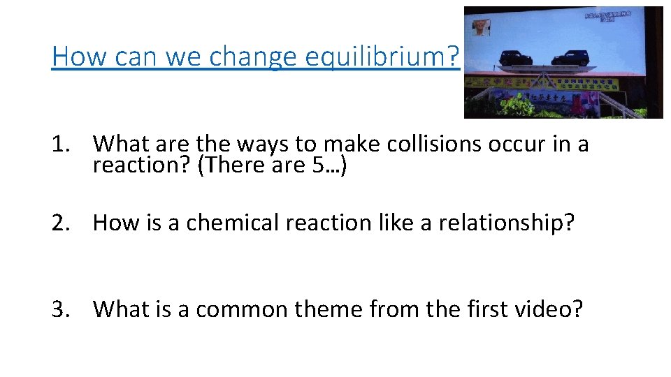 How can we change equilibrium? 1. What are the ways to make collisions occur
