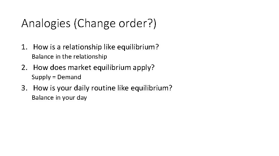 Analogies (Change order? ) 1. How is a relationship like equilibrium? Balance in the