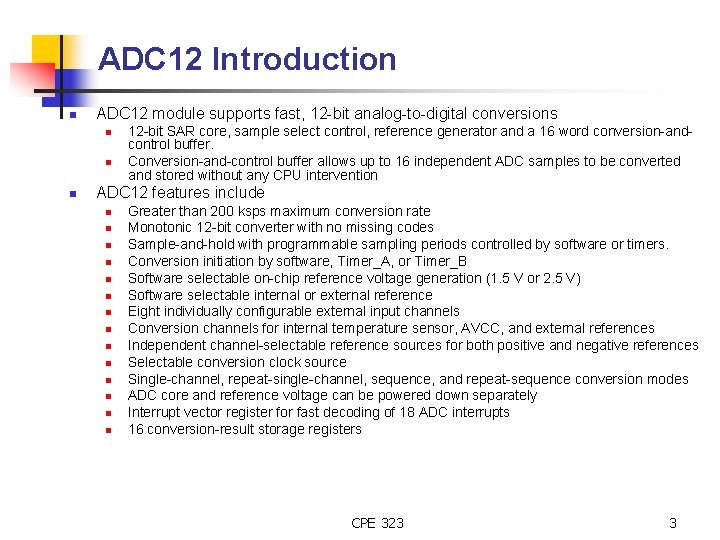 ADC 12 Introduction n ADC 12 module supports fast, 12 -bit analog-to-digital conversions n