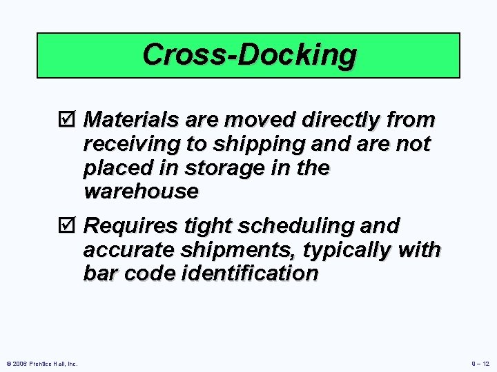Cross-Docking þ Materials are moved directly from receiving to shipping and are not placed