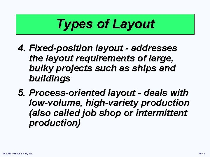Types of Layout 4. Fixed-position layout - addresses the layout requirements of large, bulky