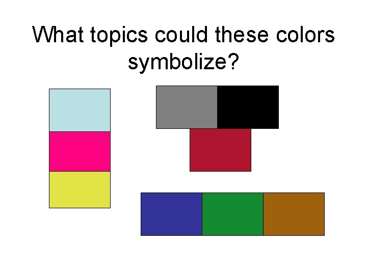 What topics could these colors symbolize? 