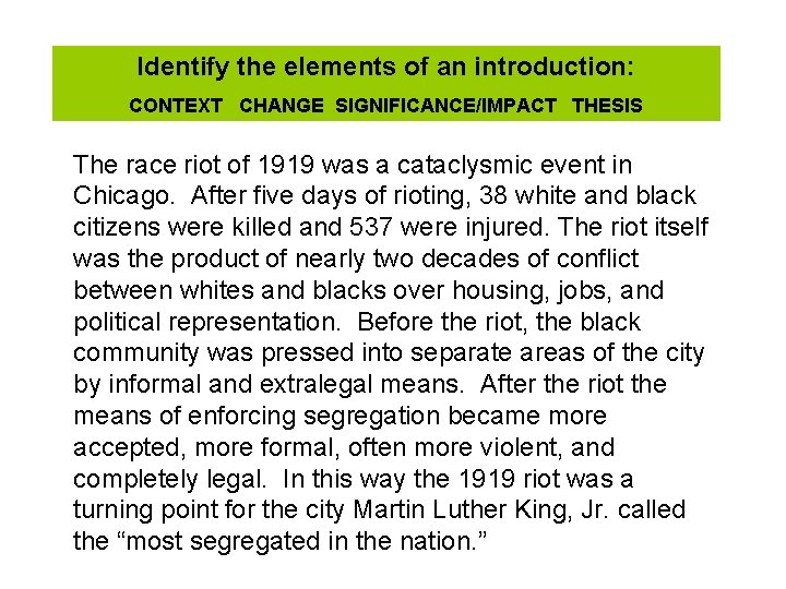 Identify the elements of an introduction: CONTEXT CHANGE SIGNIFICANCE/IMPACT THESIS The race riot of