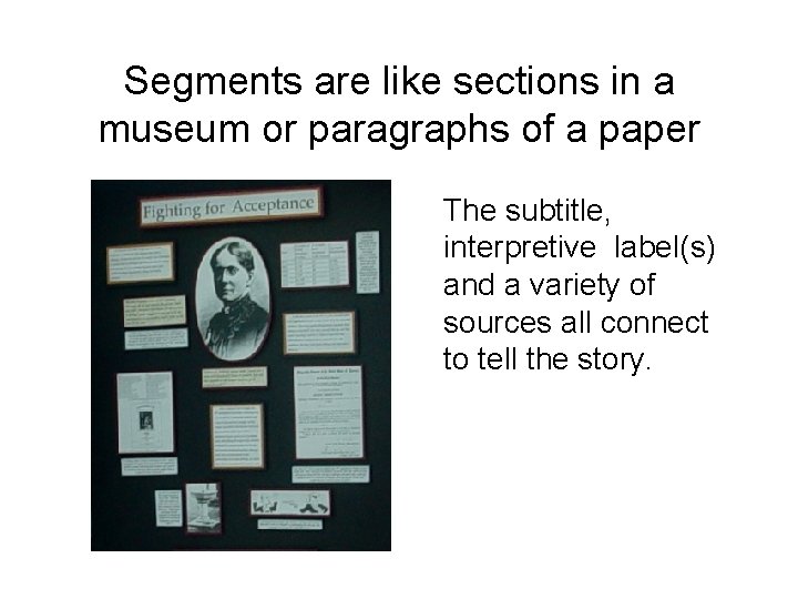 Segments are like sections in a museum or paragraphs of a paper The subtitle,