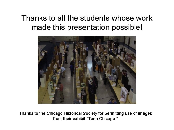 Thanks to all the students whose work made this presentation possible! Thanks to the