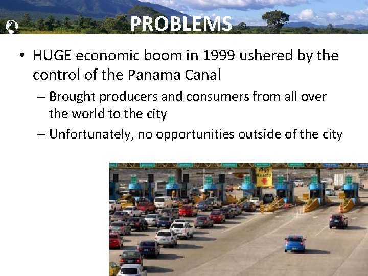 Global Brigades, Inc. Copyright 2009 PROBLEMS • HUGE economic boom in 1999 ushered by