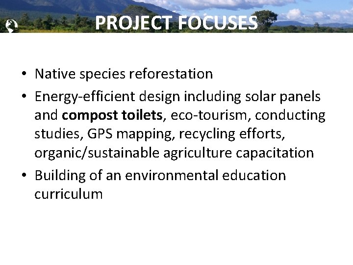 Global Brigades, Inc. Copyright 2009 PROJECT FOCUSES • Native species reforestation • Energy-efficient design