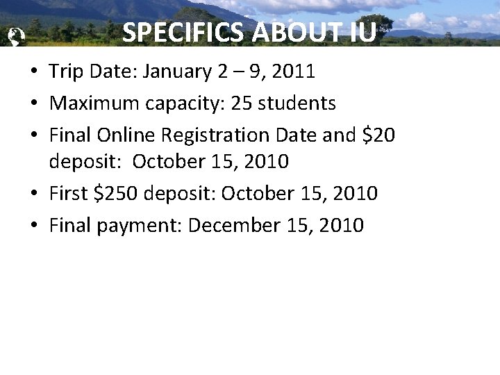 Global Brigades, Inc. Copyright 2009 SPECIFICS ABOUT IU • Trip Date: January 2 –