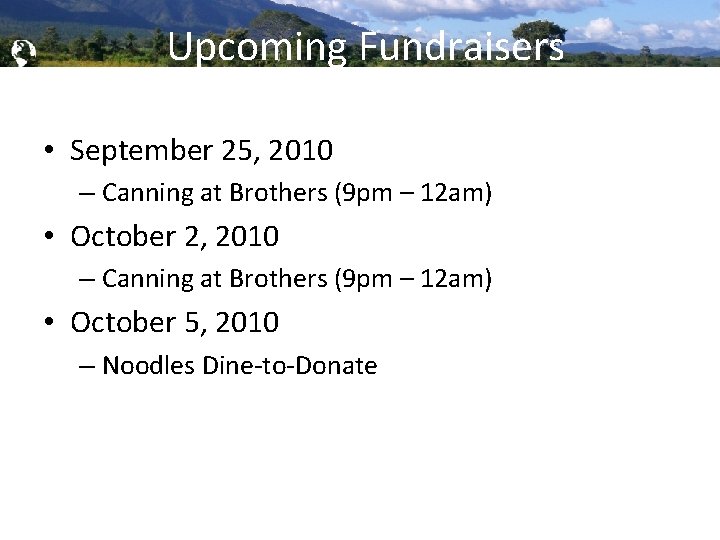 Global Brigades, Inc. Copyright 2009 Upcoming Fundraisers • September 25, 2010 – Canning at