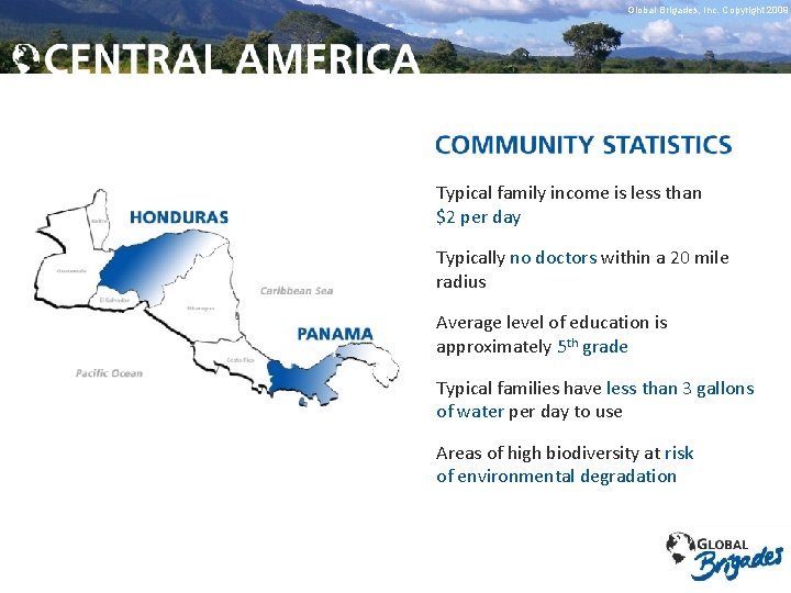 Global Brigades, Inc. Copyright 2009 Global Brigades, 2009 Typical family income is less than