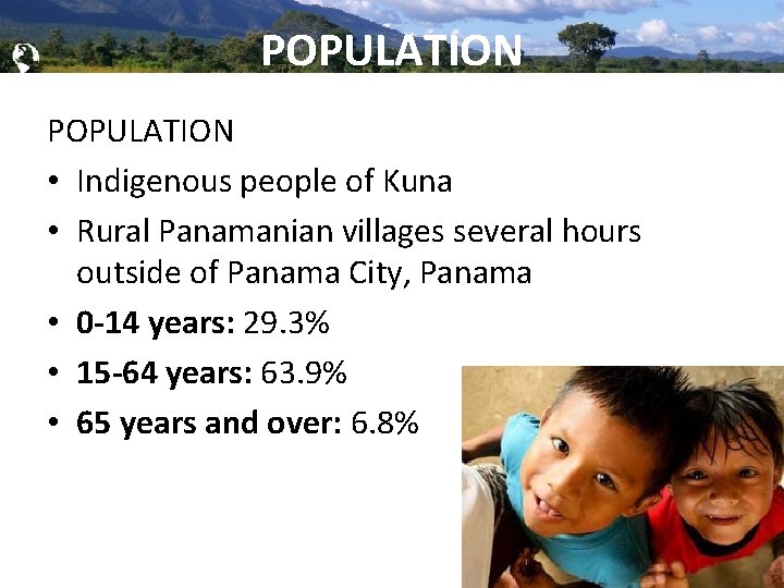 Global Brigades, Inc. Copyright 2009 POPULATION • Indigenous people of Kuna • Rural Panamanian