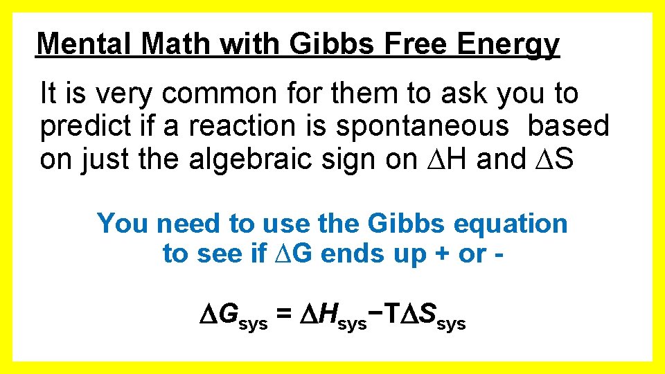Mental Math with Gibbs Free Energy It is very common for them to ask