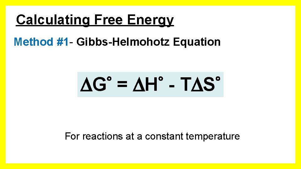 Calculating Free Energy Method #1 - Gibbs-Helmohotz Equation G = H - T S