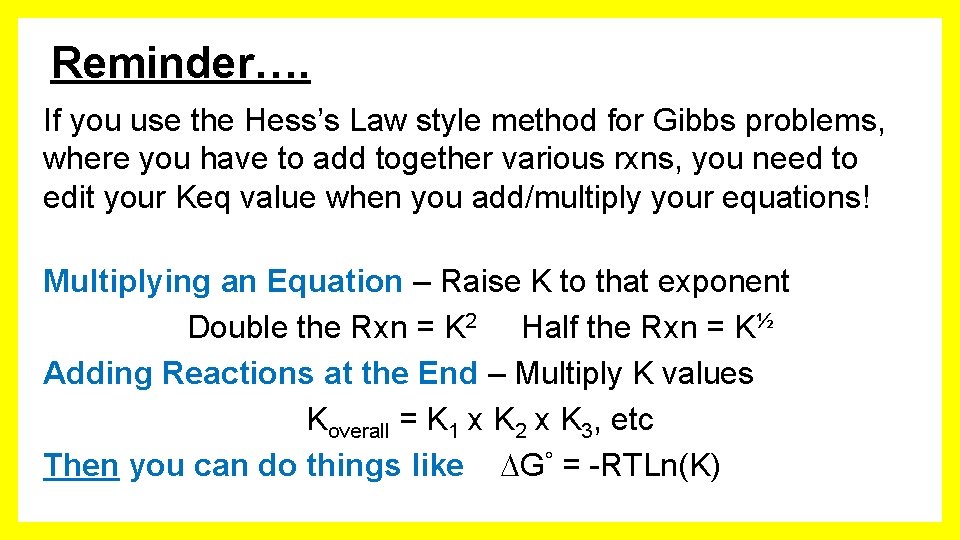 Reminder…. If you use the Hess’s Law style method for Gibbs problems, where you