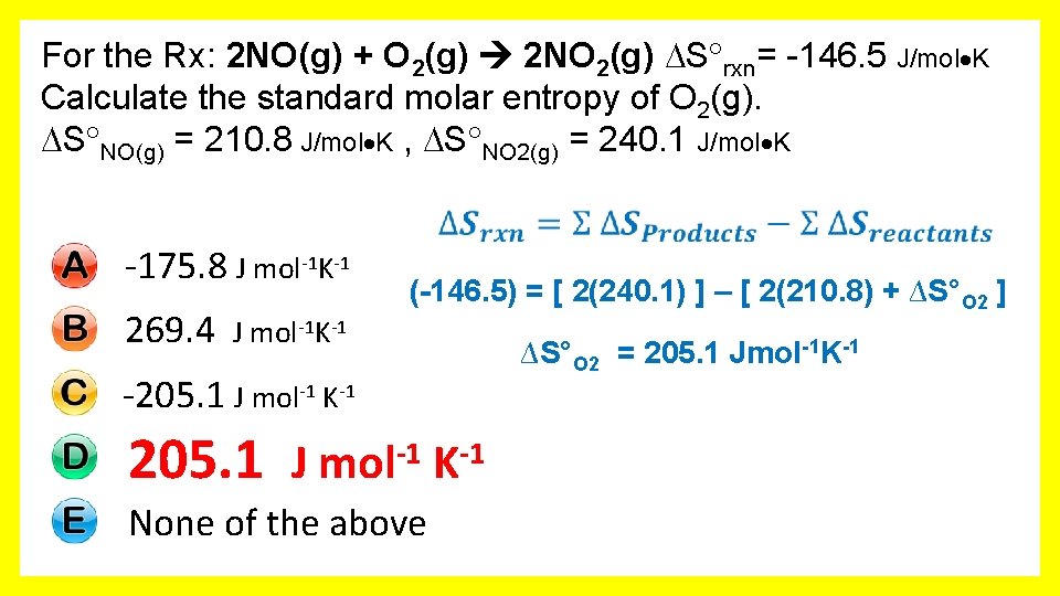 For the Rx: 2 NO(g) + O 2(g) 2 NO 2(g) S rxn= -146.