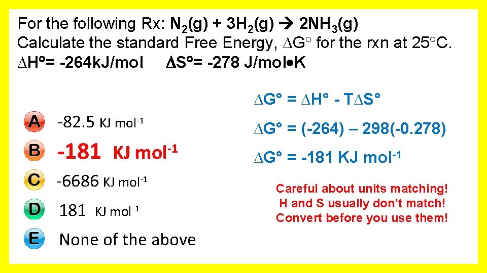 For the following Rx: N 2(g) + 3 H 2(g) 2 NH 3(g) Calculate