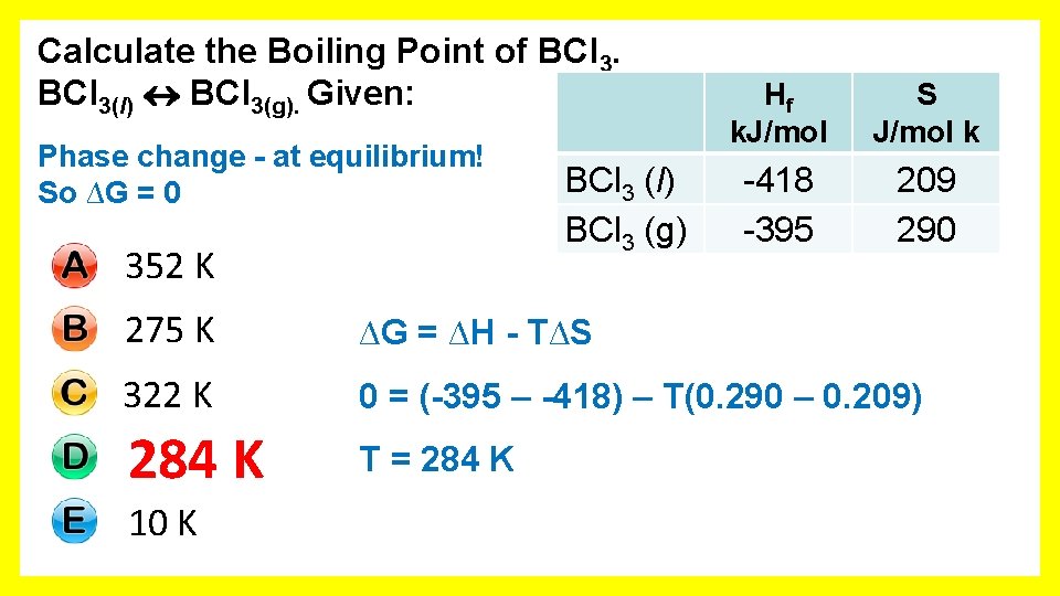 Calculate the Boiling Point of BCl 3(l) BCl 3(g). Given: Phase change - at