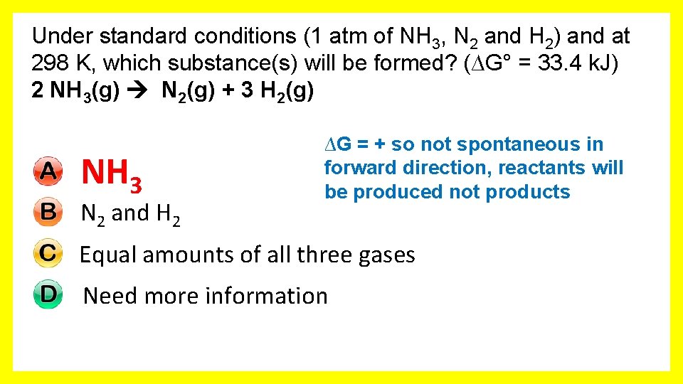 Under standard conditions (1 atm of NH 3, N 2 and H 2) and