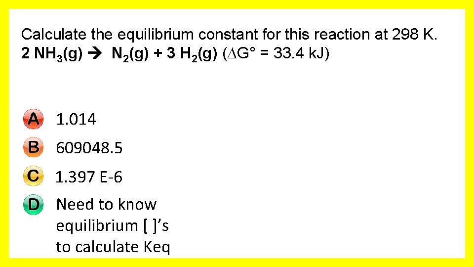 Calculate the equilibrium constant for this reaction at 298 K. 2 NH 3(g) N
