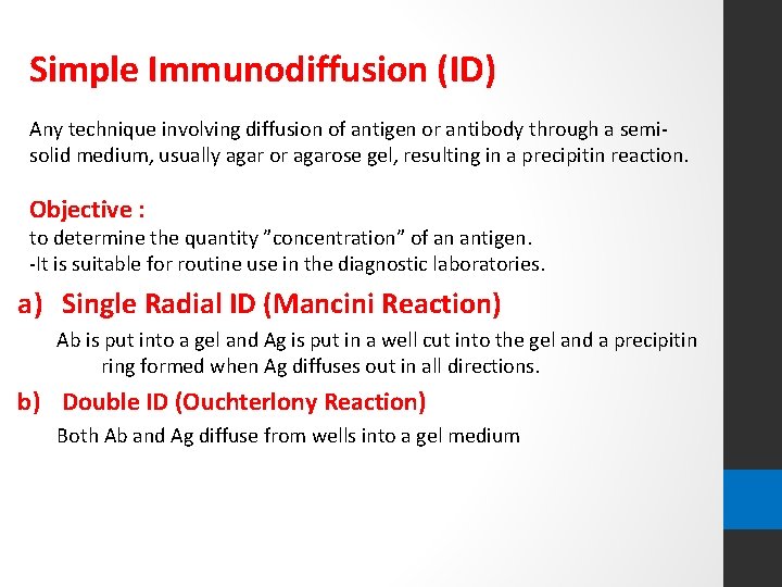 Simple Immunodiffusion (ID) Any technique involving diffusion of antigen or antibody through a semisolid