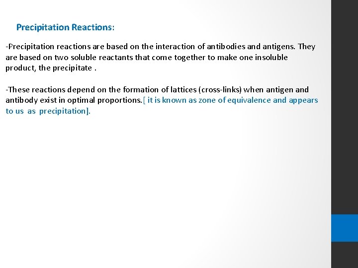 Precipitation Reactions: -Precipitation reactions are based on the interaction of antibodies and antigens. They