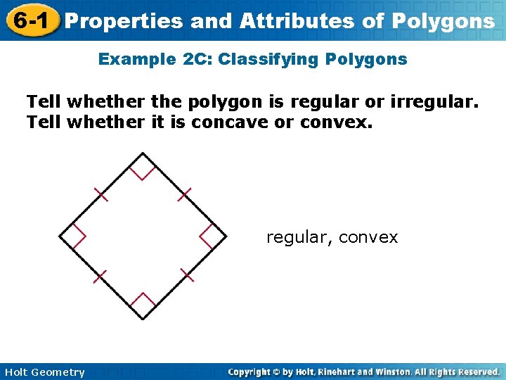 6 -1 Properties and Attributes of Polygons Example 2 C: Classifying Polygons Tell whether