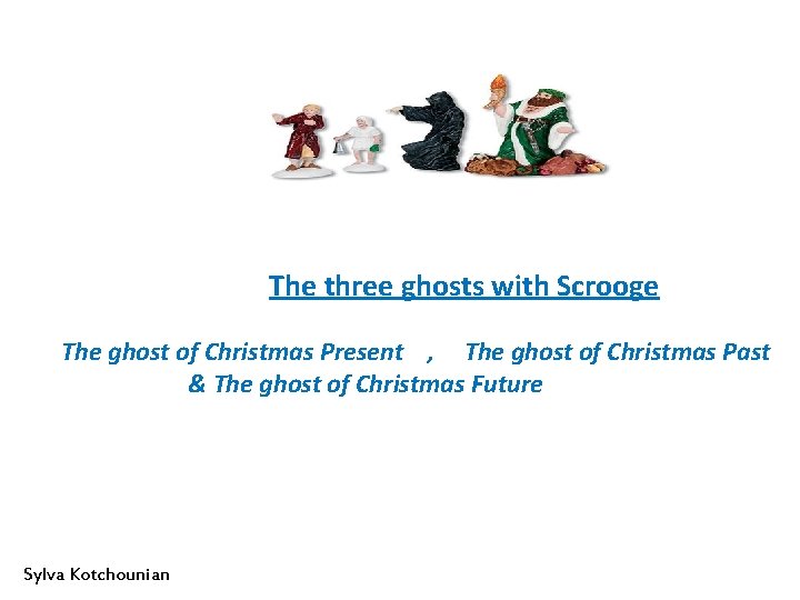 The three ghosts with Scrooge The ghost of Christmas Present , The ghost of