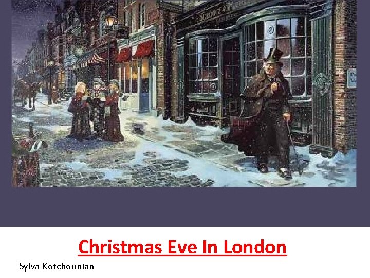 Christmas Eve In London Sylva Kotchounian 