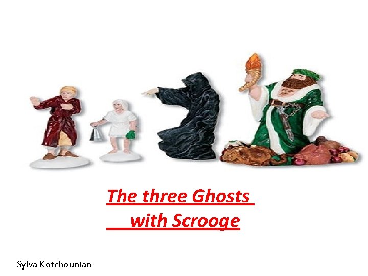 The three Ghosts with Scrooge Sylva Kotchounian 