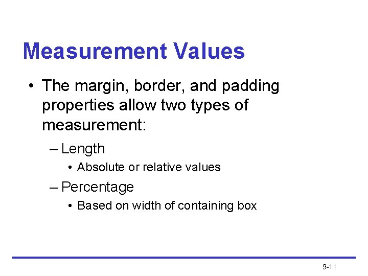 Measurement Values • The margin, border, and padding properties allow two types of measurement: